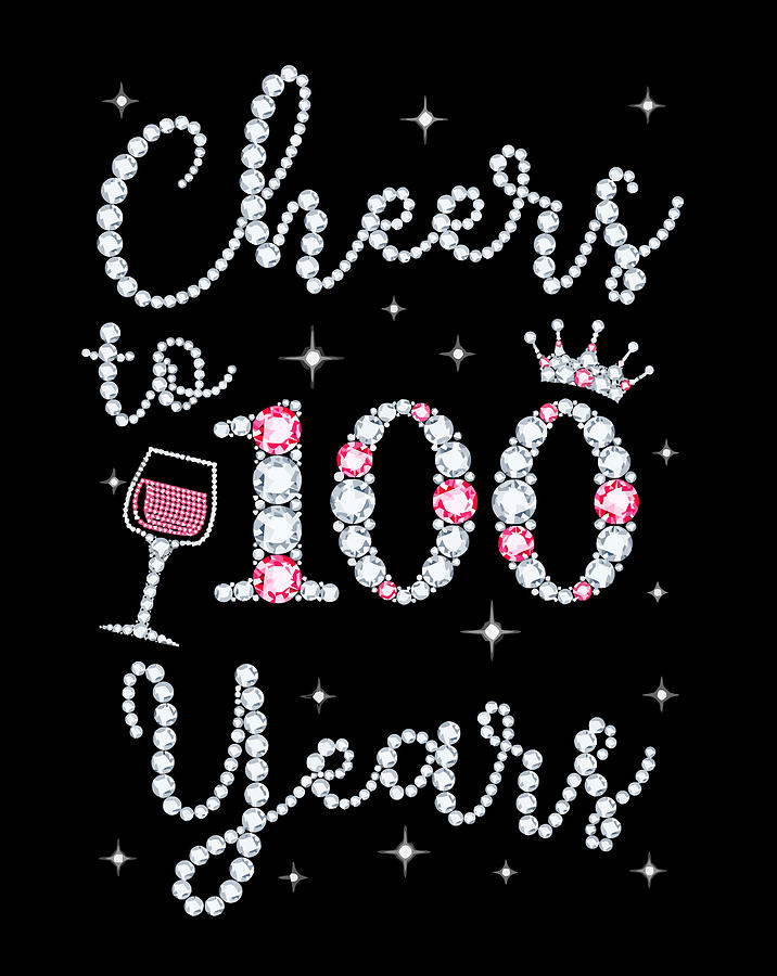 Cheers To 100 Years 1919 100Th Birthday Gift Tee For Womens Digital Art ...