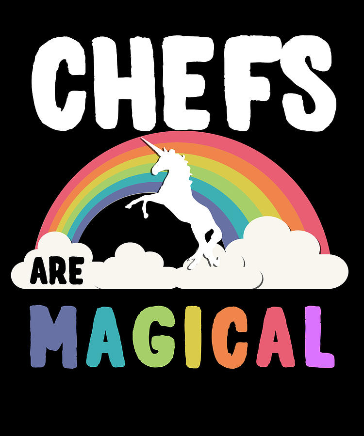 Chefs Are Magical Digital Art by Flippin Sweet Gear
