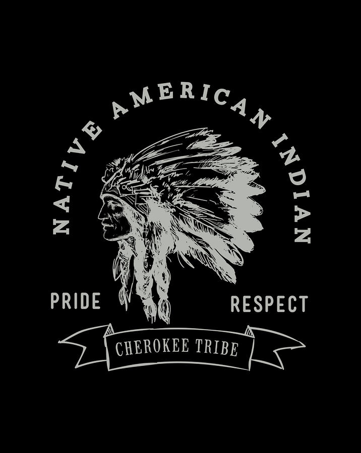 Cherokee Tribe Native American Indian Pride Respect Design Digital Art ...