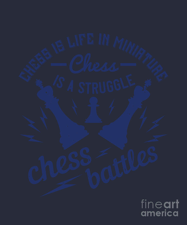 Chess Digital Art - Chess Lover Gift Chess Is Life In Miniature Chess Is A Struggle Chess Battles by Jeff Creation