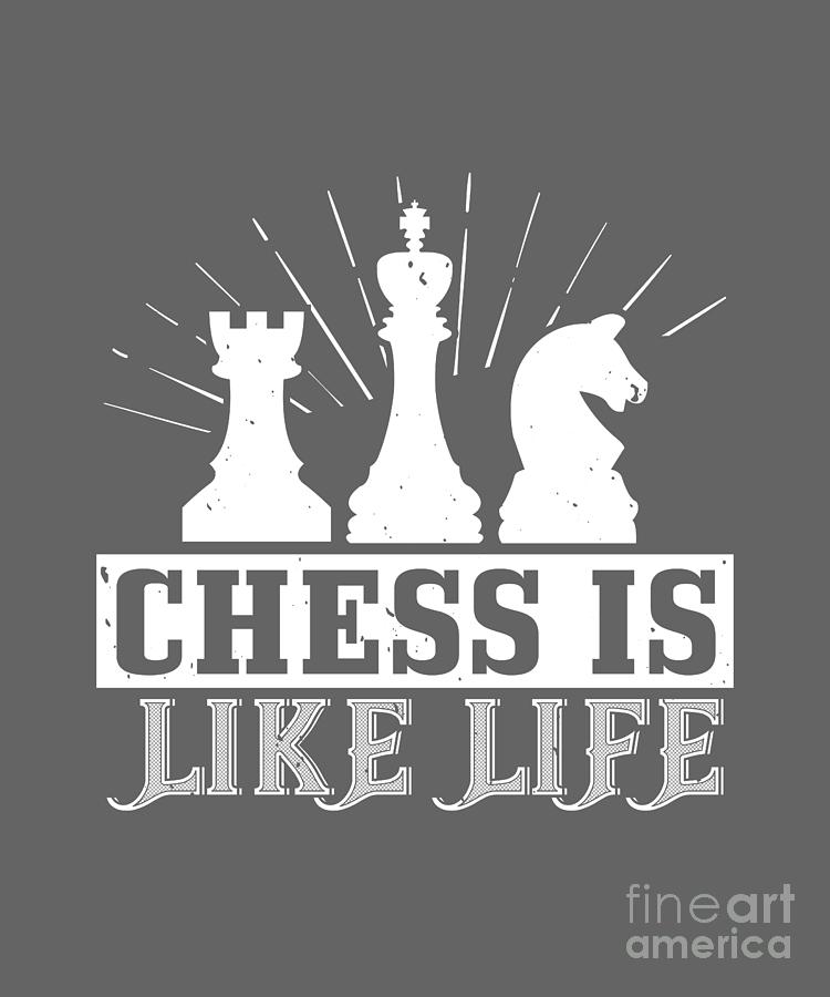 Chess Digital Art - Chess Lover Gift Chess Is Like Life by Jeff Creation