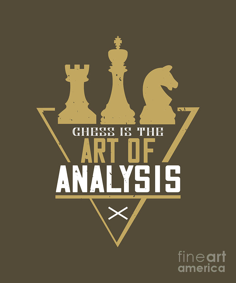 Chess Digital Art - Chess Lover Gift Chess Is The Art Of Analysis by Jeff Creation