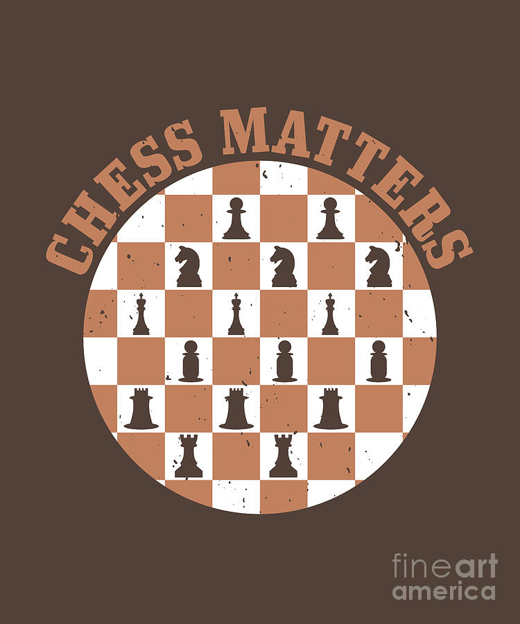 Chess Digital Art - Chess Lover Gift Chess Matters by Jeff Creation