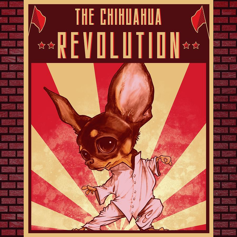 Chihuahua REVOLUTION  Drawing by Canine Caricatures By John LaFree