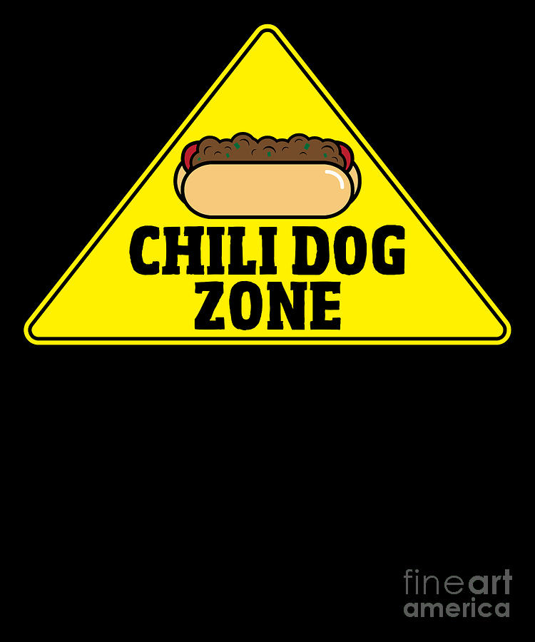 Chili Dog Zone Chili Dog Foodie Digital Art by Alessandra Roth - Fine ...