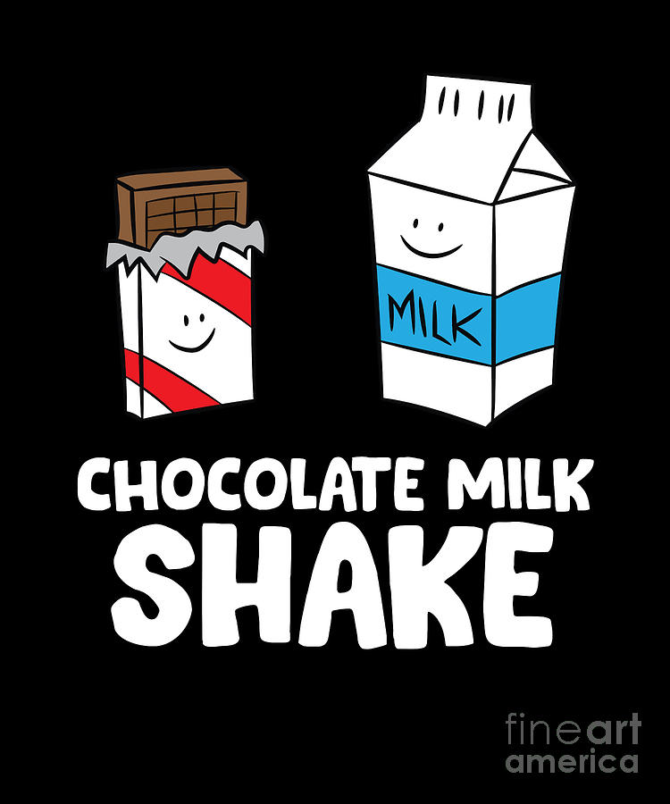 Chocolate Milk Shake Funny Chocolate Digital Art by EQ Designs - Fine ...