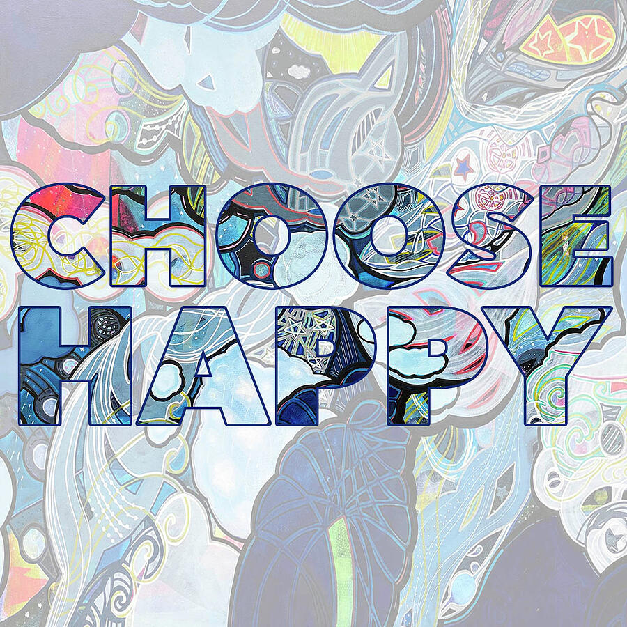Abstract Digital Art - Choose Happy by Cheri Glover Abstract Digital Art - Choose Happy by Cheri Glover