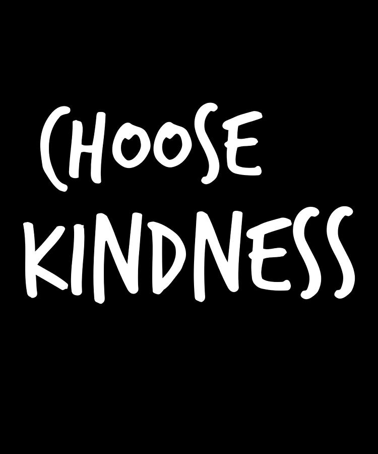 Choose Kindness Anti Bullying Kind Humor Digital Art by ...