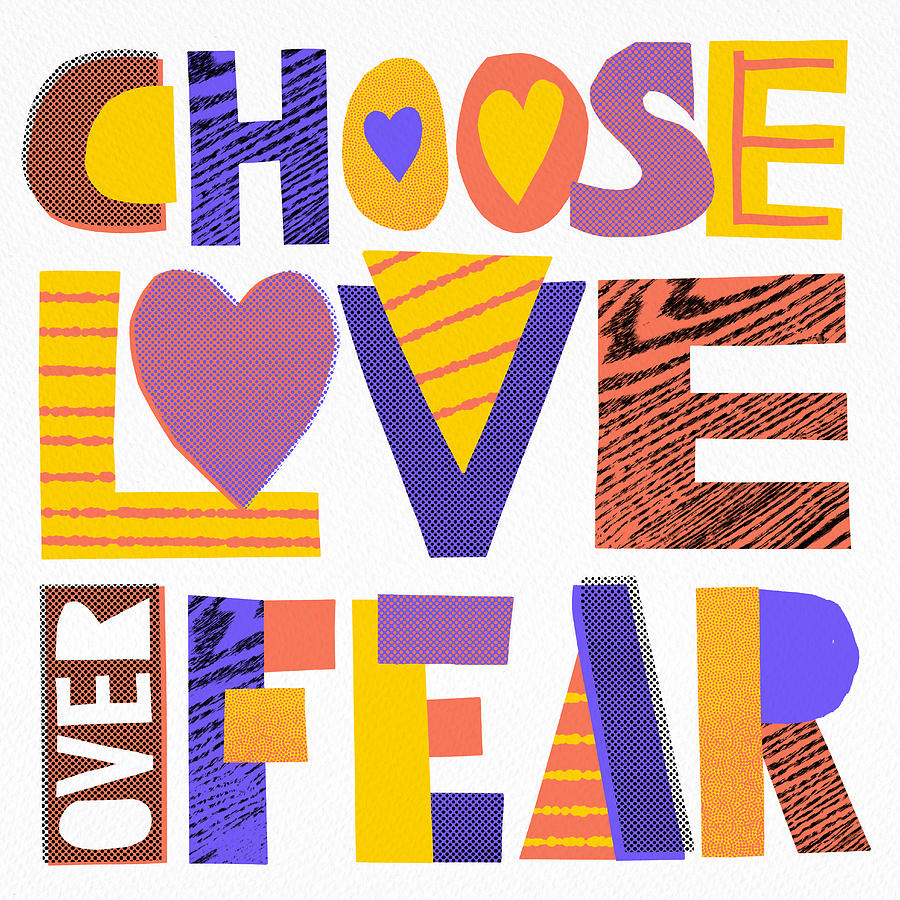 Choose Love Over Fear - Art by Jen Montgomery Painting by Jen Montgomery