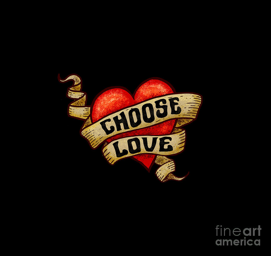 Choose Love Tattoo Heart Digital Art by Laura Ostrowski