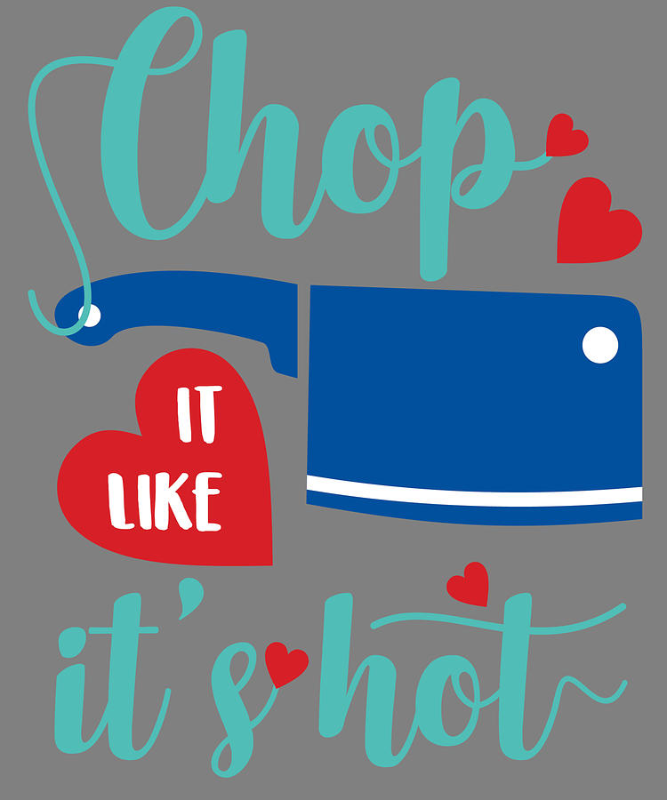 chop-it-like-its-hot-chef-digital-art-by-stacy-mccafferty-fine-art