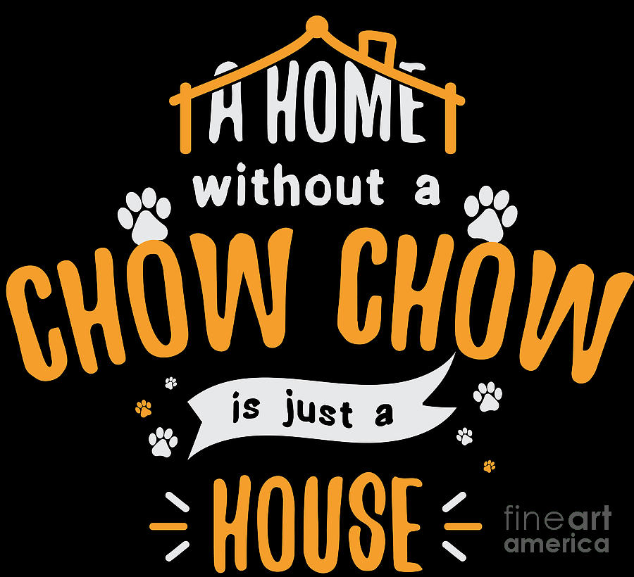 Chow Chow Funny Dog Saying Humor Dogs Gift Digital Art by Haselshirt ...