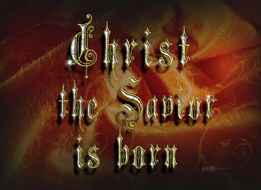 Christ the savior is born Digital Art by Seher Design - Fine Art America