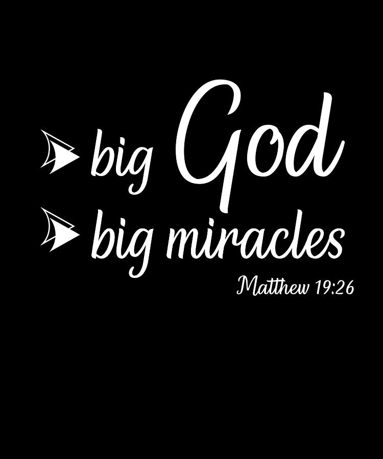 Christian Bible Verse Big God Big Miracles Matthew 19 verse 26 Digital ...