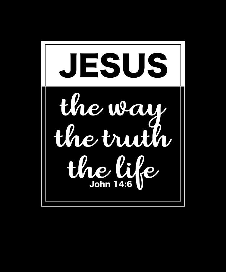 Christian Bible Verse Jesus the Way the Truth the Life John 14 verse 6 ...