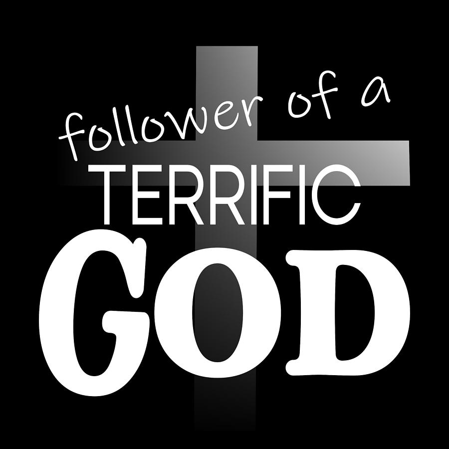 Christian Cross Affirmation - Terrific God Follower White Text Digital Art by Bob Pardue