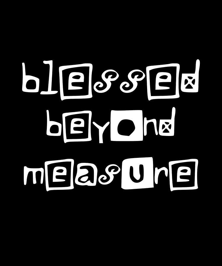 Download Christian Design Blessed Beyond Measure In Funky Fun Font Digital Art By Anthea Day