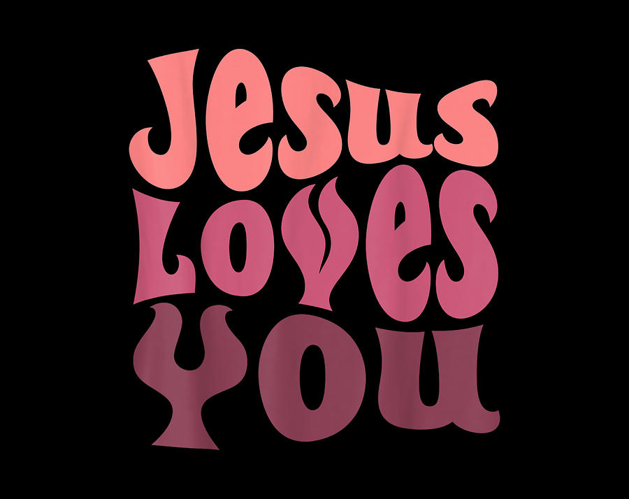 Christian Gift Jesus Loves You Retro Vintage Christian Digital Art By 