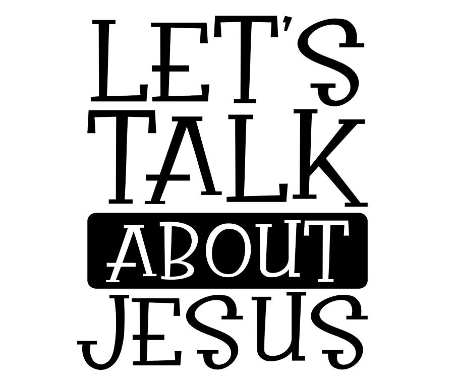 Christian Humor Lets Talk About Jesus Christian T Idea Drawing By Kanig Designs Fine Art 