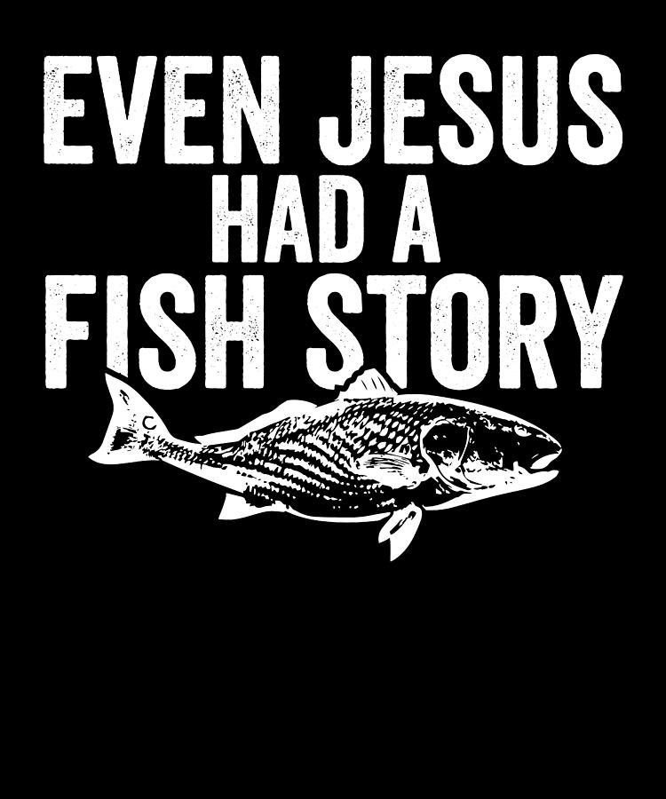 Christian I Fishing Lover I Even Jesus Had A Fish Story Digital Art by ...