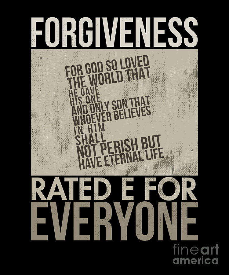 Christian Drawing - Christian Religious Forgiveness Rated E For Everyone by Noirty Designs