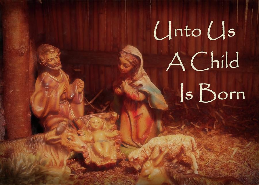Christmas Card - Nativity Art - A Child Is Born Photograph by David ...