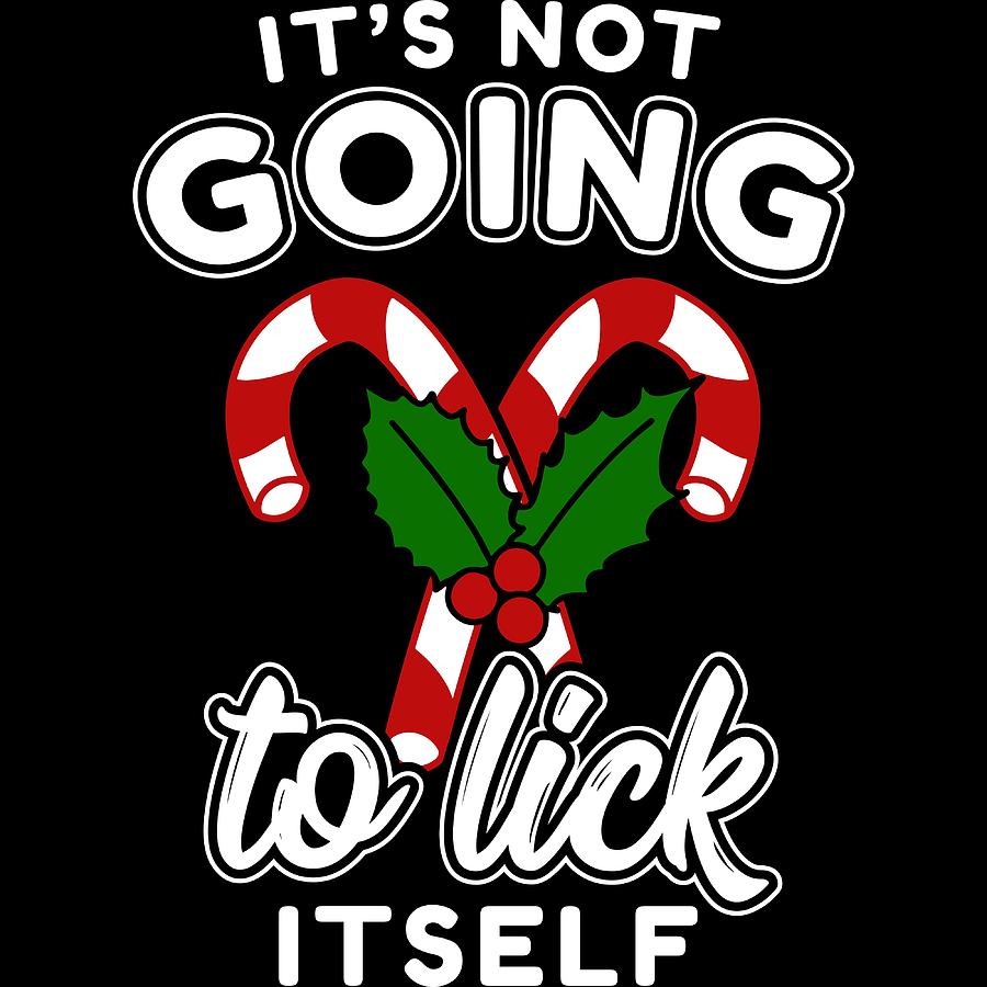 Christmas Naughty Humor Adult Humor Xmas Candy Cane Its Not Going To