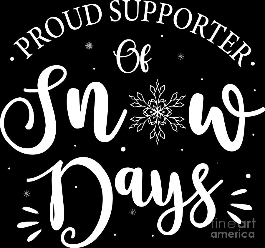 Christmas Proud Supporter Of Snow Days Winter Gift Digital Art by ...