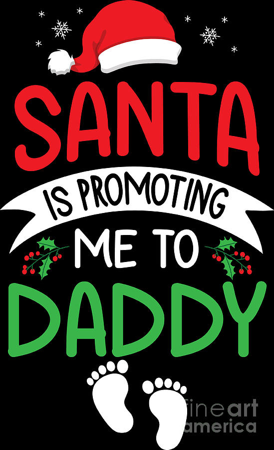 Christmas Santa Is Promoting Me To Daddy Xmas Gift Digital Art by ...