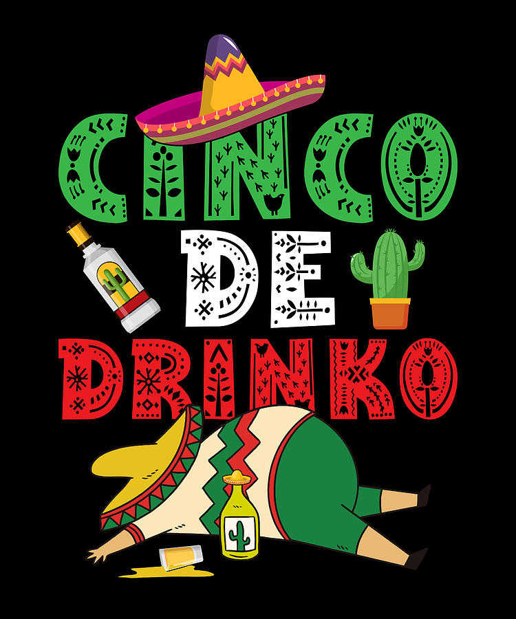 Cinco De Drinko - Funny 5 De Mayo Mexican Drinking Digital Art by ...