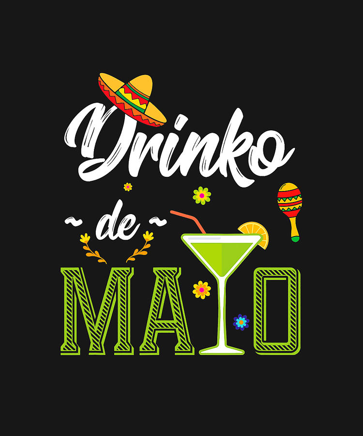 Cinco De Mayo Shirt Drinko De Mayo Fiesta Mexican Party T-Shirt Drawing by DHBubble
