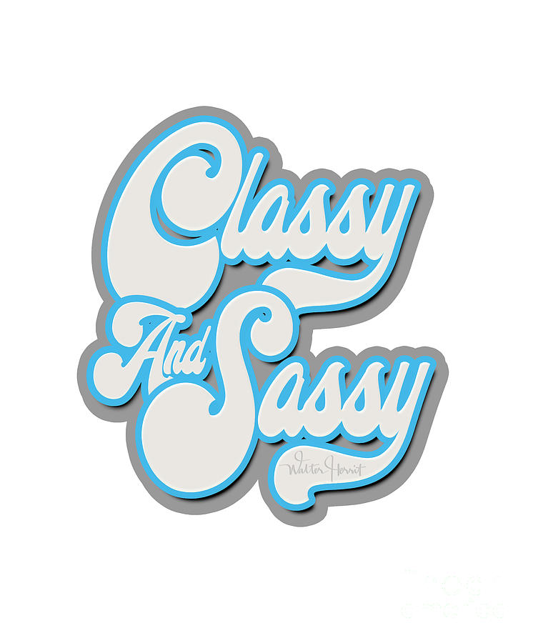 Classy and Sassy Word Art v1 Digital Art by Walter Herrit