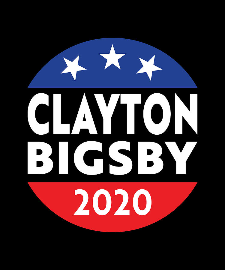 Clayton bigsby 2020 store shirt