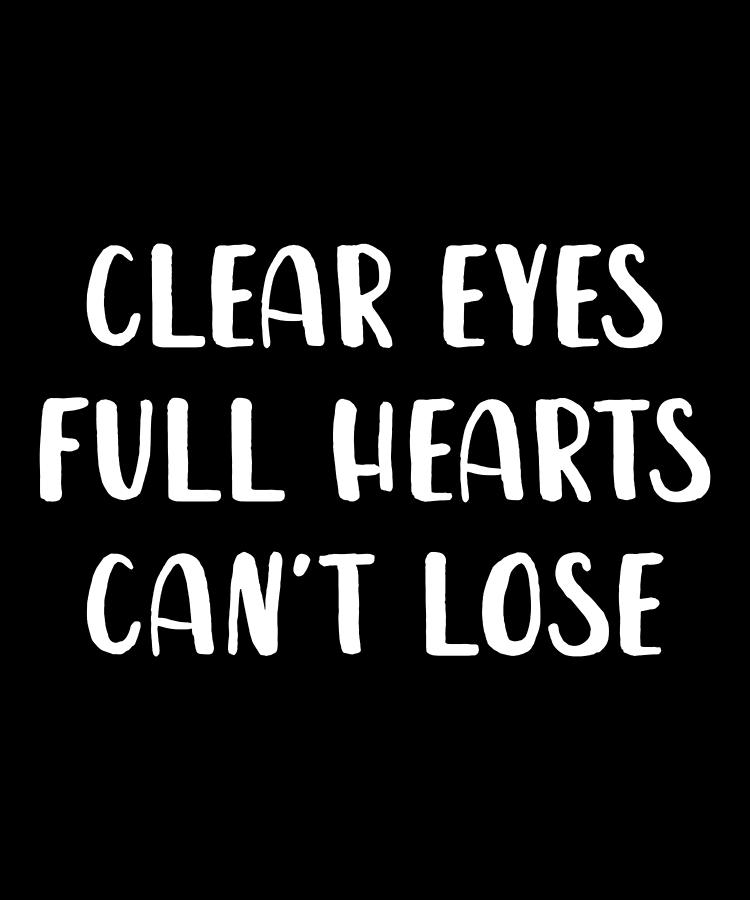 clear eyes full hearts wallpaper