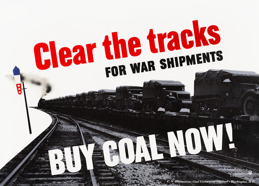 Clear the Tracks for War Shipments - Buy Coal Now - WW2 Mixed Media by War Is Hell Store