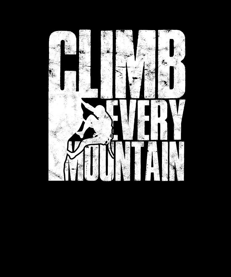 Climb Every Mountain - Mountaineering Digital Art By Anthony Isha ...