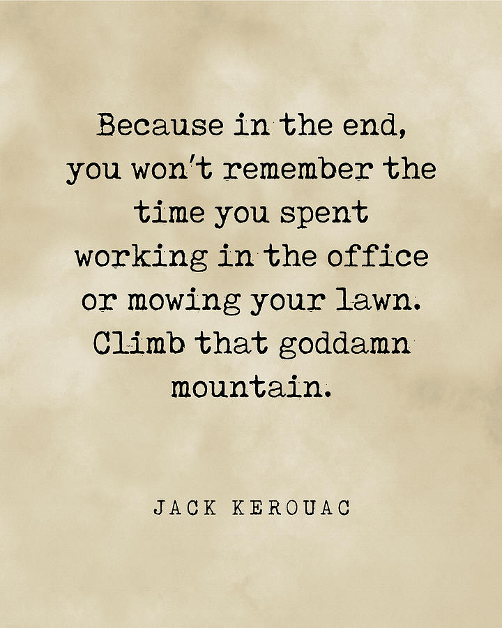 Inspirational Digital Art - Climb that goddamn mountain - Jack Kerouac Quote - Literature - Typewriter Print - Vintage by Studio Grafiikka