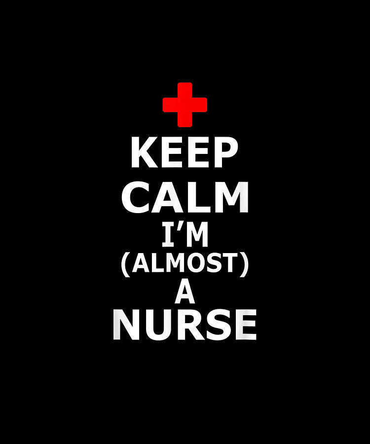 Cna Hospital Health Rn Medicine Keep Calm Im Almost A Nurse Gift ...