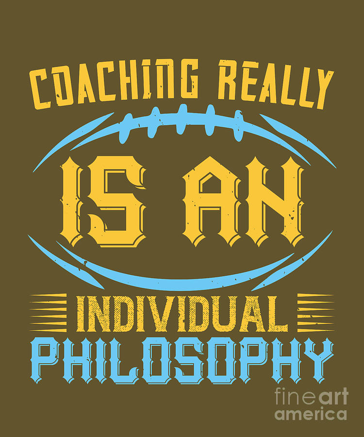 Coach Digital Art - Coach Gift Coaching Really Is An Individual Philosophy by Jeff Creation