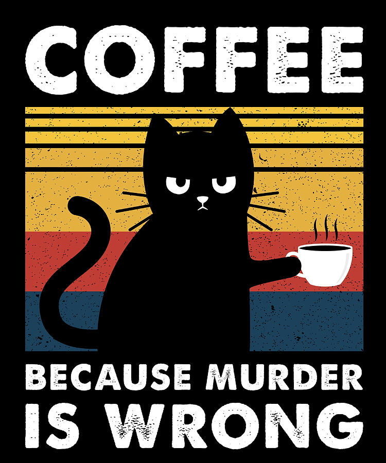 Coffee Because Murder Is Wrongs Poster 80s Painting by Roberts Davis ...