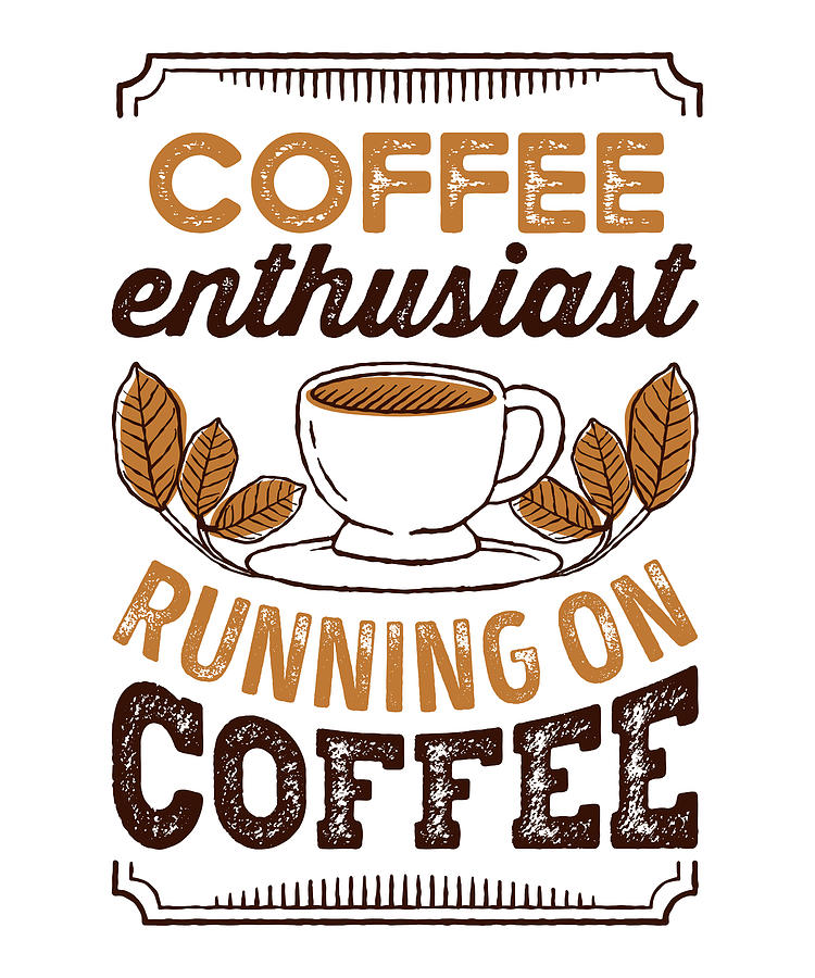 Coffee Enthusiast running on Coffee Gift Digital Art by Qwerty Designs