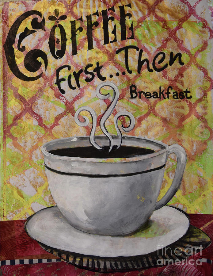 Coffee First Mixed Media by Cheri Wollenberg