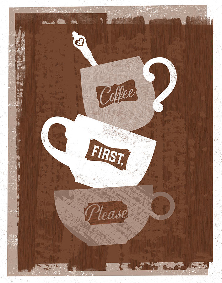 Coffee First Please - Mocha Background - Art by Jen Montgomery Painting by Jen Montgomery