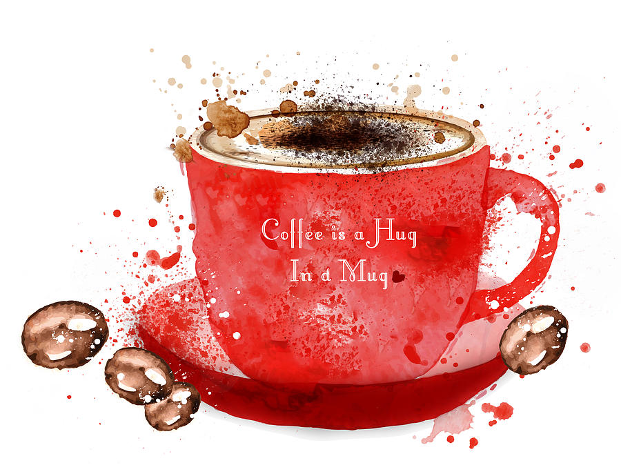 Coffee Painting - Coffee Is A Hug In A Mug by Miki De Goodaboom