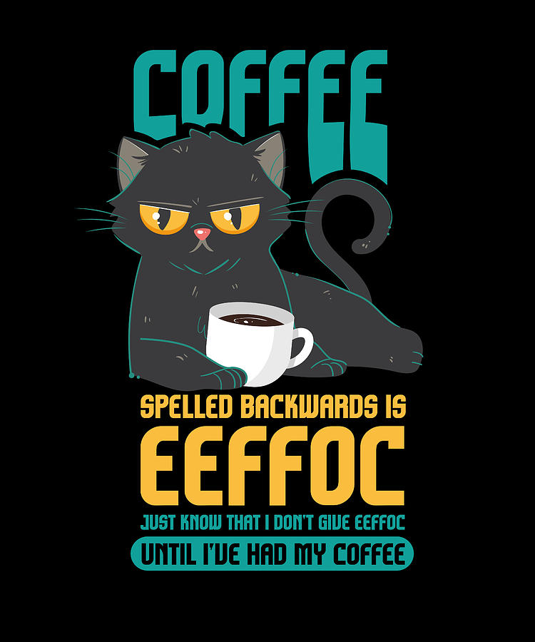 Coffee Spelled Backwards Is EEFFOC Digital Art By Maximus Designs - Pixels