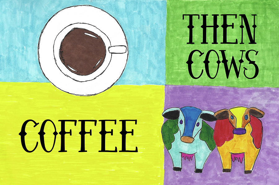 Coffee Then Cows Mixed Media by Ali Baucom