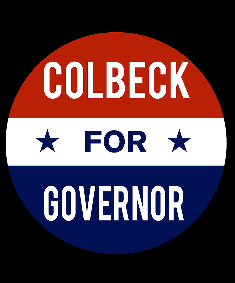 Colbeck For Governor Digital Art by Flippin Sweet Gear