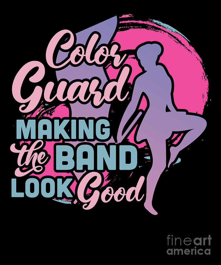 Color Guard Color Guard Makin The Band Look Good Digital Art By Tobias Chehade Fine Art America 7694