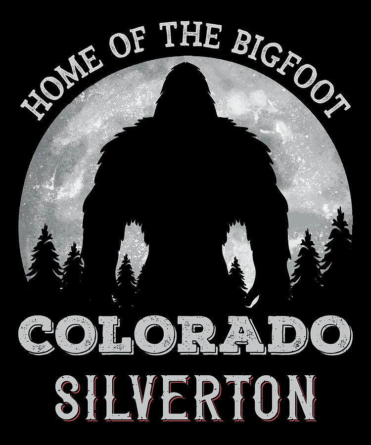 Colorado Silverton Home of The Bigfoot Funny, Sasquatch Research Team ...