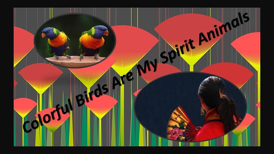 Colorful Birds Are My Spirit Animals Mixed Media by Nancy Ayanna Wyatt
